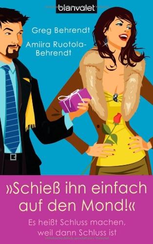 "Schieß ihn einfach auf den Mond!": Es heißt Schluss machen, weil dann Schluss ist