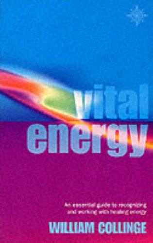 Vital Energy: An Essential Guide to Recognizing and Working with Healing Energy