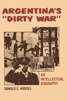 Argentina's "Dirty War": An Intellectual Biography