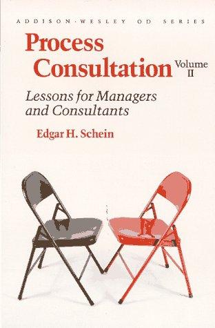 Process Consultation: Lessons for Managers and Consultants, Volume II (Prentice Hall Organizational Development Series): Its Role in Organizational Development