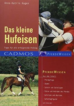 Das kleine Hufeisen: Tipps für die erfolgreiche Prüfung (Cadmos Pferdewissen)