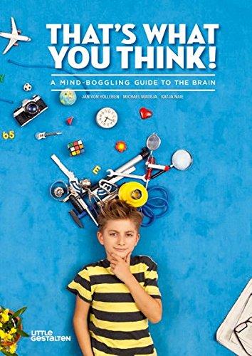 That`s what you think (British English): A Mind-Boggling Guide to the Brain