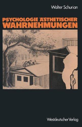 Psychologie Ästhetischer Wahrnehmungen: Selbstorganisation Und Vielschichtigkeit Von Empfindung, Verhalten Und Verlangen (German Edition)