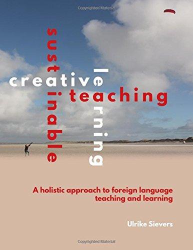 Creative Teaching, Sustainable Learning: A holistic approach to foreign language teaching and learning