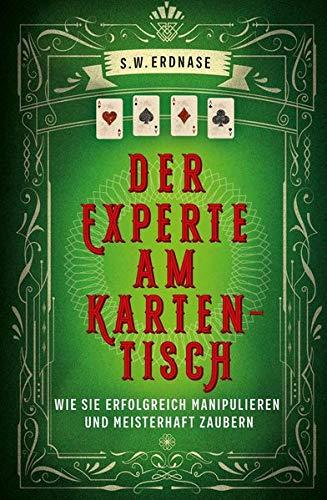 Der Experte am Kartentisch: Wie sie erfolgreich manipulieren und meisterhaft zaubern