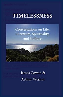 Timelessness: Conversations on Life, Literature, Spirituality, and Culture (Hieros, Band 1)