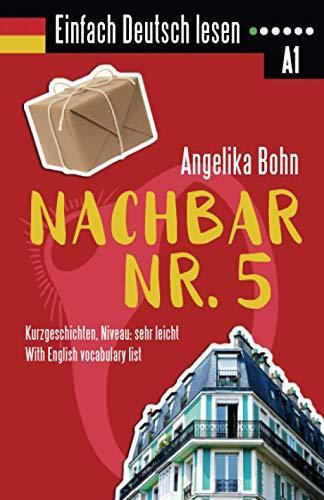 Einfach Deutsch lesen: Nachbar Nr. 5 - Kurzgeschichten- Niveau: sehr leicht - With English vocabulary list