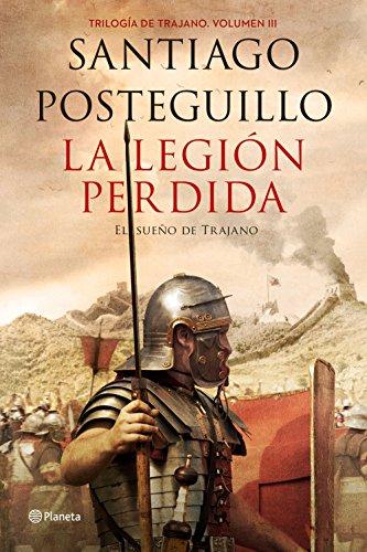 La legión perdida (El sueño de Trajano): El sueño inmortal de Trajano (Autores Españoles e Iberoamericanos)