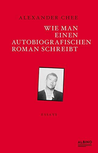 Wie man einen autobiografischen Roman schreibt: Essays