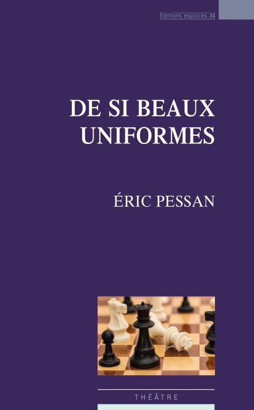 De si beaux uniformes : théâtre