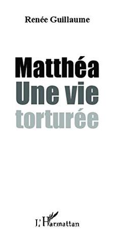 Matthéa : une vie torturée