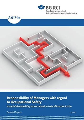 A 017-1e Responsibility of Managers with regard to Occupational Safety: Hazard-Orientated Key Issues related to Code of Practice A017e (A-Reihe - Allgemeine Themen)