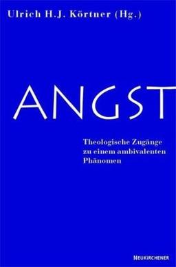 Angst. Theologische Zugänge zu einem ambivalenten Thema