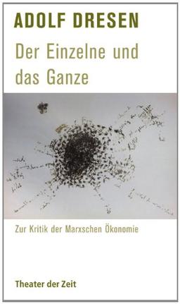 Der Einzelne und das Ganze: Zur Kritik der Marxschen Ökonomie