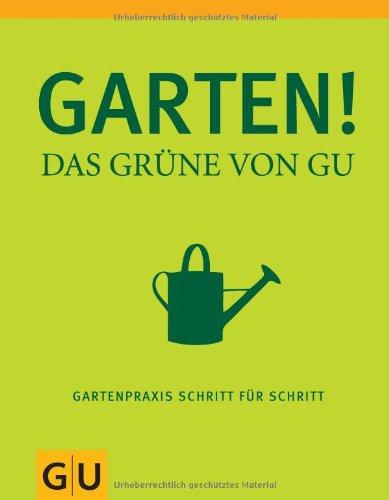 Garten - Das Grüne von GU: Gartenpraxis Schritt für Schritt (GU Garten Extra)