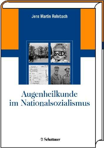 Augenheilkunde im Nationalsozialismus: Mit einem Geleitwort von Heinrich Witschel