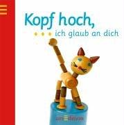 Kopf hoch, ich glaub an dich!