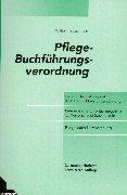 Pflege-Buchführungsverordnung. Gesamtdarstellung mit Kosten- und Leistungsrechnung