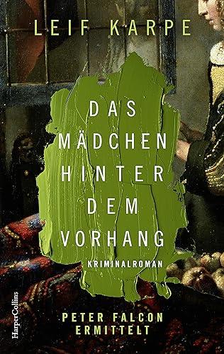 Das Mädchen hinter dem Vorhang: Ein Fall für Peter Falcon: Kriminalroman | Origineller und historischer Kunstkrimi | Über holländischen Maler des Barock Jan Vermeer (Peter Falcon ermittelt, Band 3)