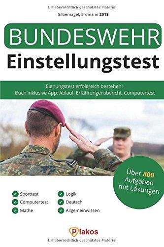 Bundeswehr Einstellungstest 2018 inklusive App: Eignungstest erfolgreich bestehen | 800 Aufgaben mit Lösungen: Erfahrungsbericht, Sport, Computertest, Mathe, Logik, Deutsch, Allgemeinwissen, Ablauf