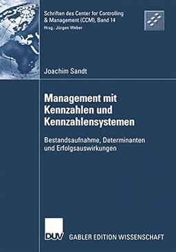 Management mit Kennzahlen und Kennzahlensystemen: Bestandsaufnahme, Determinanten und Erfolgsauswirkungen (Schriften des Center for Controlling & Management (CCM)) (German Edition)