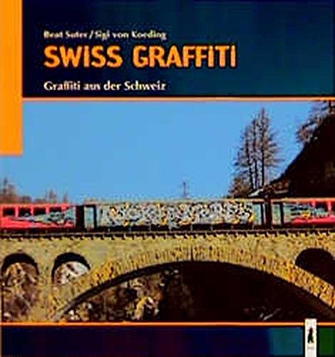 Swiss Graffiti: Graffiti aus der Schweiz