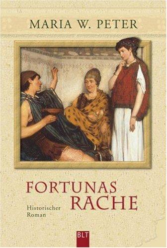 Fortunas Rache: Historischer Roman