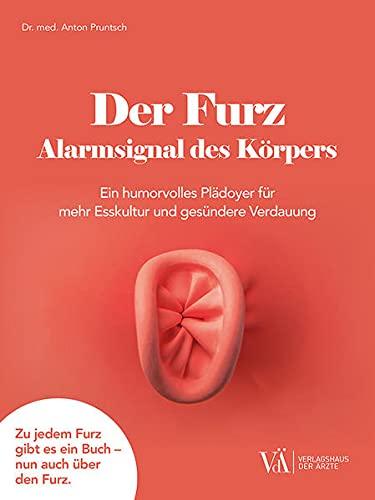 Der Furz - Alarmsignal des Körpers: Ein humorvolles Plädoyer für mehr Esskultur und gesündere Verdauung