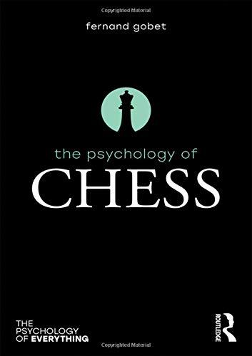 The Psychology of Chess (Psychology of Everything)