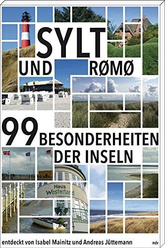 Sylt und Rømø: 99 Besonderheiten der Inseln