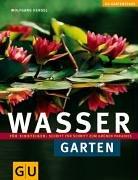 Wassergarten: Für Einsteiger: Schritt für Schritt zum grünen Paradies (GU Gartenspaß)