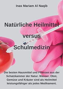 Natürliche Heilmittel versus Schulmedizin: Hier finden Sie die besten Hausmittel und Pflanzen aus der Schatzkammer der Natur. Hexagonales Wasser, ... leistungsfähiger als jedes Medikament.