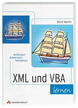 XML und VBA lernen . Anfangen, anwenden, verstehen