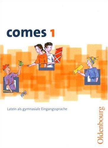 comes. Unterrichtswerk für Latein als gymnasiale Eingangssprache: comes, Bd.1 : Schülerbuch