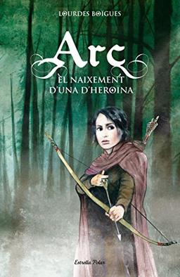 Arc. El naixement d'una heroïna (L' illa del temps)