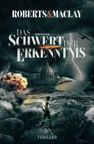 Das Schwert der Erkenntnis (Ein Tom Wagner Abenteuer, Band 7)