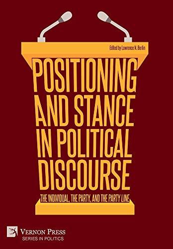 Positioning and Stance in Political Discourse: The Individual, the Party, and the Party Line (Politics)