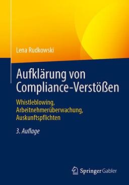 Aufklärung von Compliance-Verstößen: Whistleblowing, Arbeitnehmerüberwachung, Auskunftspflichten