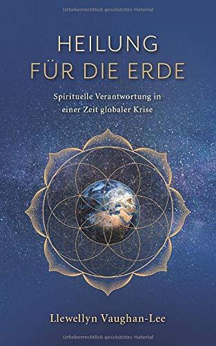 Heilung für die Erde: Spirituelle Verantwortung in einer Zeit globaler Krise