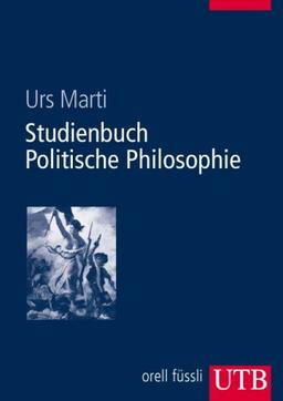 Studienbuch Politische Philosophie (Uni-Taschenbücher L)