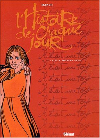 L'histoire de chaque jour. Vol. 1. Lise a souvent peur