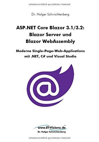 ASP.NET Core Blazor 3.1/3.2: Blazor Server und Blazor Webassembly: Moderne Single-Page-Web-Applications  mit .NET, C# und Visual Studio