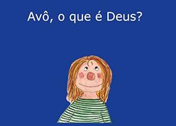 Avô, o que é Deus?