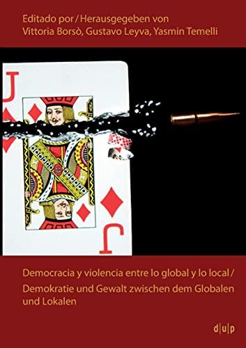 Democracia y violencia entre lo global y lo local: Demokratie und Gewalt zwischen dem Globalen und Lokalen