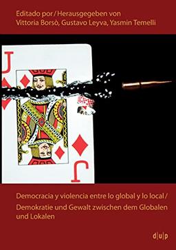 Democracia y violencia entre lo global y lo local: Demokratie und Gewalt zwischen dem Globalen und Lokalen