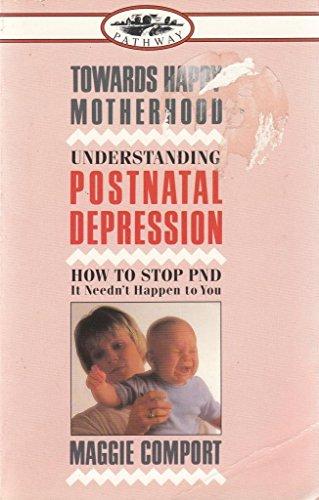 Towards Happy Motherhood: Understanding Postnatal Depression (Pathway S.)