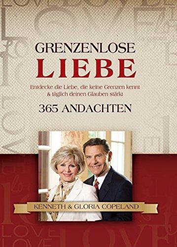 Grenzenlose Liebe: 365 Andachten - Entdecke die Liebe, die keine Grenzen kennt & täglich deinen Glauben stärkt