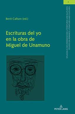 Escrituras del Yo en la obra de Miguel de Unamuno (Studien zu den Romanischen Literaturen und Kulturen/Studies on Romance Literatures and Cultures, Band 3)