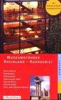 Museumsführer Rheinland - Ruhrgebiet. Niederrhein, Ruhrgebiet, Düseldorf, Bergisches Land, Region Köln, Region Bonn, Eifel und Region Aachen