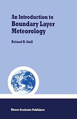 An Introduction to Boundary Layer Meteorology (Atmospheric and Oceanographic Sciences Library)